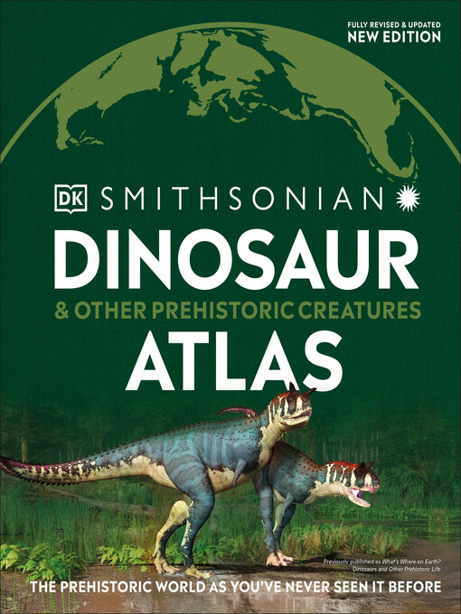 Title details for Dinosaur and Other Prehistoric Creatures Atlas by DK - Available